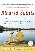 Kindred Spirits: How the Remarkable Bond between Humans and Animals Can Change the Way We Live Cover