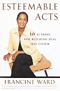 Esteemable Acts: 10 Actions for Building Real Self Esteem Cover