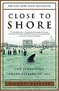 Close to Shore: The Terrifying Shark Attacks of 1916 Cover