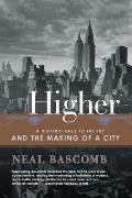 Higher: a Historic Race To the Sky and the Making of a City