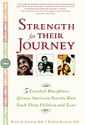 Strength for Their Journey: 5 Essential Disciplines African-American Parents Must Teach Their Children and Teens Cover