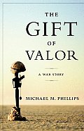 The Gift of Valor: A War Story Cover