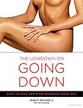 The Low down on Going down: How to Give Her Mind-Blowing Oral Sex Cover