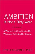 Ambition Is Not a Dirty Word: A Woman's Guide to Earning Her Worth and Achieving Her Dreams Cover