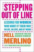 Stepping Out of Line: Lessons for Women Who Want It Their Way... in Life, in Love, and at Work Cover