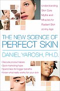 The New Science of Perfect Skin: Understanding Skin Care Myths and Miracles for Radiant Skin at Any Age Cover