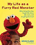 My Life as a Furry Red Monster: What Being Elmo Has Taught Me about Life, Love and Laughing out Loud Cover