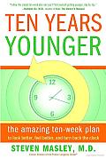 Ten Years Younger: The Amazing Ten Week Plan to Look Better, Feel Better, and Turn Back the Clock Cover
