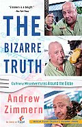 The Bizarre Truth: How I Walked Out the Door Mouth First... and Came Back Shaking My Head Cover