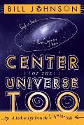 Center of the Universe Too: A Look at Life from the Lighter Side