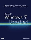 MicrosoftÂ® WindowsÂ® 7 Unveiled: Exposing the Latest Features and Functions That Set Windows 7 Apart from Its Predecessors