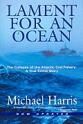 Lament for an Ocean: The Collapse of the Atlantic Cod Fishery: A True Crime Story