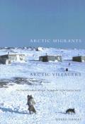 McGill-Queen's Native and Northern #32: Arctic Migrants/Arctic Villagers: The Transformation of Inuit Settlement in the Central Arctic