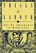 Trials of Labour: The Re-Emergence of Midwifery