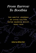 From Barrow to Boothia: The Arctic Journal of Chief Factor Peter Warren Dease, 1836-1839