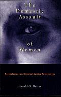 The Domestic Assault of Women: Psychological and Criminal Justice Perspectives