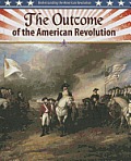 The Outcome of the American Revolution (Understanding the American Revolution)