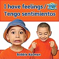 I Have Feelings/Tengo Sentimientos (My World/Mi Mundo) Bobbie Kalman