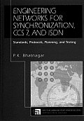 Engineering Networks for Synchronization, CCS 7, and ISDN: Standards, Protocols, Planning and Testing (IEEE Telecommunincations Handbook Series)