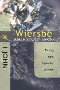 the wiersbe bible study series  1 john  turning from hypocrisy to truth