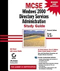 MCSE: Windows 2000 Directory Services Administration Study Guide: Exam 70-217