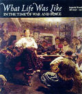 What Life Was Like in the Time of War and Peace: Imperial Russia, Ad 1696-1917