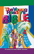 The Young Reader's Bible: 70 Easy-To-Read Bible Stories