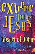 Extreme for Jesus Gospel of John