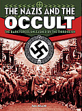 Nazis and the Occult: The Dark Forces Unleashed by the Third Reich