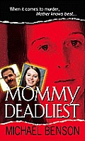 Mommy Deadliest (Pinnacle True Crime)