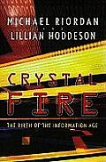Crystal Fire: The Birth of the Information Age