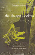 The Dragon Seekers: How an Extraordinary Circle of Fossilists Discovered the Dinosaurs and Paved the Way for Darwin