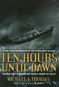 Ten Hours Until Dawn: The True Story of Heroism and Tragedy Aboard the Can Do