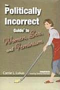 Politically Incorrect Guide to Women, Sex, and Feminism: Simultaneous Release with Paperback