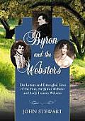 Byron and the Websters: The Letters and Entangled Lives of the Poet, Sir James Webster and Lady Frances Webster