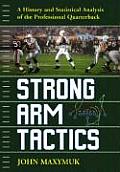 Strong Arm Tactics: A History and Statistical Analysis of the Professional Quarterback