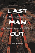 Last Man Out: Glenn McDole, USMC, Survivor of the Palawan Massacre in World War II [Large Print]