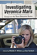 Investigating Veronica Mars: Essays on the Teen Detective Series