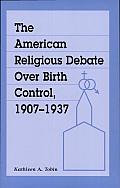 The American Religious Debate over Birth Control, 1907-1937
