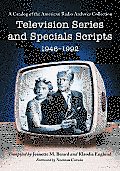 Television Series and Specials Scripts, 1946-1992: A Catalog of the American Radio Archives Collection