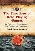 The Functions of Role-Playing Games: How Participants Create Community, Solve Problems and Explore Identity