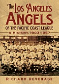 The Los Angeles Angels of the Pacific Coast League: A History, 1903-1957 Cover