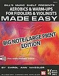Aerobics & Warm-Ups for Fiddlers & Violinists Made Easy: Big Note/Large Print Edition
