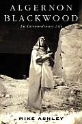 Algernon Blackwood: An Extraordinary Life Cover