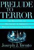 Prelude to Terror: The Rise of the Bush Dynasty, the Rogue CIA, and the Comprising of American Intelligence Cover