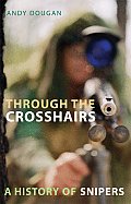 Through the Crosshairs: A History of Snipers