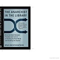 The Anarchist in the Library: How the Clash between Freedom and Control Is Hacking the Real World and Crashing the System