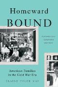 Homeward Bound: American Families in the Cold War Era