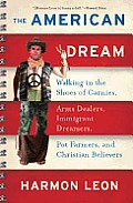 The American Dream: Walking in the Shoes of Carnies, Arms Dealers, Immigrant Dreamers, Pot Farmers, and Christian Believers Cover