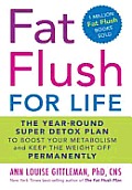 Fat Flush for Life: The year-round Super Detox Plan to Boost Your Metabolism and Keep the Weight off Permanently Cover